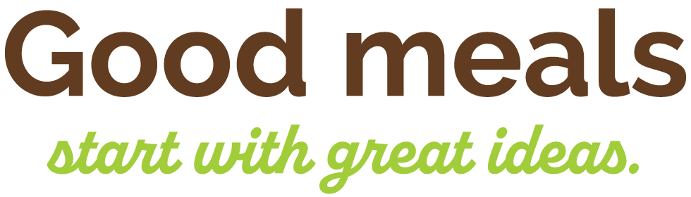 Good meals start with great ideas.